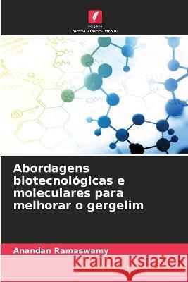 Abordagens biotecnol?gicas e moleculares para melhorar o gergelim Anandan Ramaswamy 9786205859483 Edicoes Nosso Conhecimento