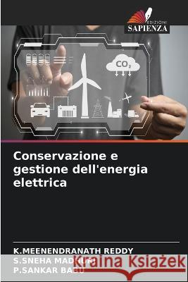 Conservazione e gestione dell\'energia elettrica K. Meenendranath Reddy S. Sneha Madhuri P. Sankar Babu 9786205859841 Edizioni Sapienza