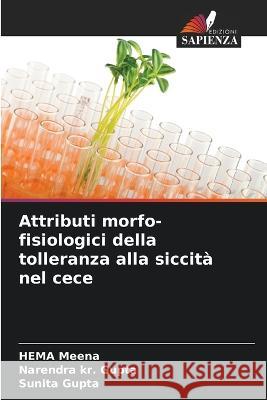 Attributi morfo-fisiologici della tolleranza alla siccit? nel cece Hema Meena Narendra Kr Gupta Sunita Gupta 9786205860069