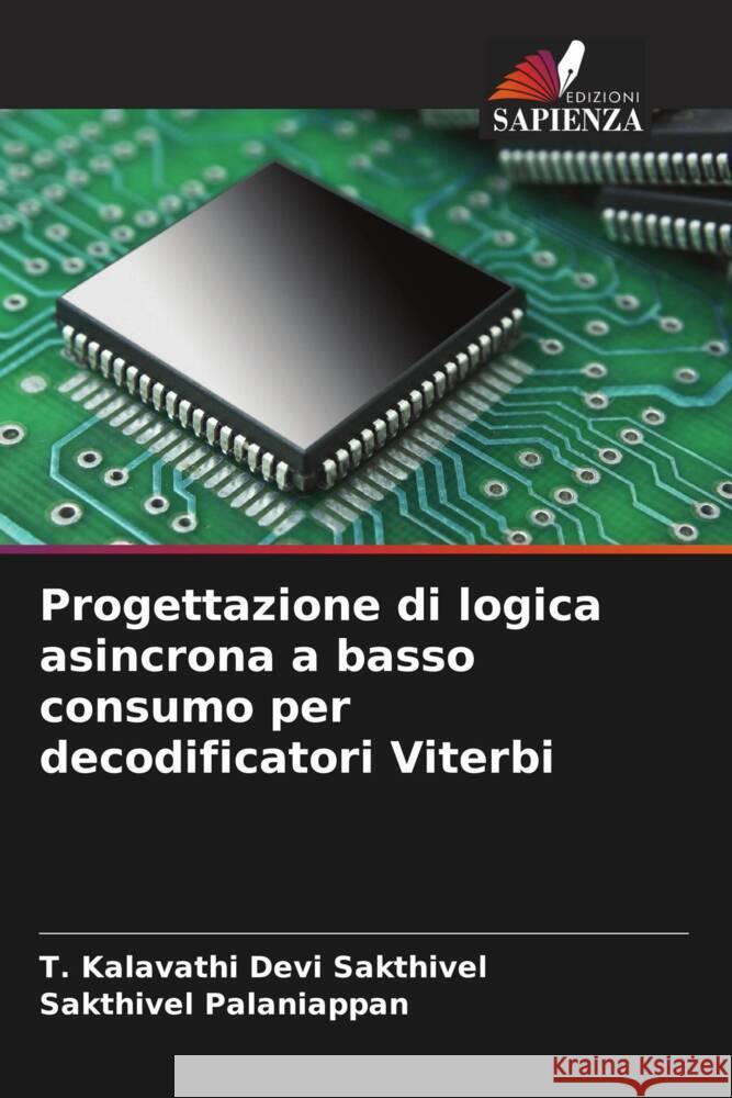 Progettazione di logica asincrona a basso consumo per decodificatori Viterbi T. Kalavathi Devi Sakthivel Sakthivel Palaniappan 9786205860120