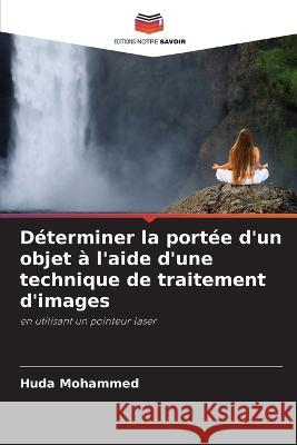 D?terminer la port?e d'un objet ? l'aide d'une technique de traitement d'images Huda Mohammed 9786205860175 Editions Notre Savoir