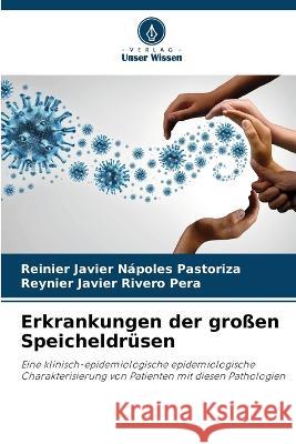 Erkrankungen der gro?en Speicheldr?sen Reinier Javier N?pole Reynier Javier River 9786205860335 Verlag Unser Wissen