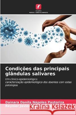 Condi??es das principais gl?ndulas salivares Dainara Danila N?pole Reynier Javier River 9786205860373 Edicoes Nosso Conhecimento