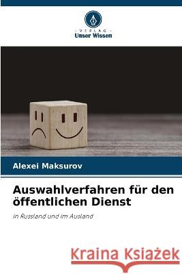 Auswahlverfahren f?r den ?ffentlichen Dienst Alexei Maksurov 9786205860403 Verlag Unser Wissen