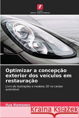 Optimizar a concep??o exterior dos ve?culos em restaura??o Ilya Romanov 9786205860601