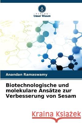 Biotechnologische und molekulare Ans?tze zur Verbesserung von Sesam Anandan Ramaswamy 9786205861400