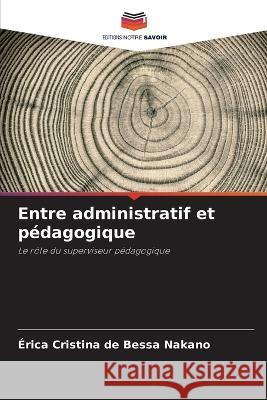 Entre administratif et p?dagogique ?rica Cristina d 9786205862131 Editions Notre Savoir