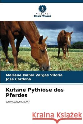 Kutane Pythiose des Pferdes Marlene Isabel Varga Jose Cardona 9786205864142