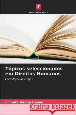 T?picos seleccionados em Direitos Humanos Lilibeth Garci 9786205864630 Edicoes Nosso Conhecimento