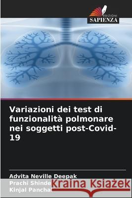 Variazioni dei test di funzionalita polmonare nei soggetti post-Covid-19 Advita Neville Deepak Prachi Shinde Kinjal Panchal 9786205865866 Edizioni Sapienza