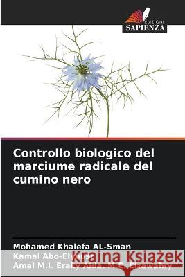 Controllo biologico del marciume radicale del cumino nero Mohamed Khalefa Al-Sman Kamal Abo-Elyousr Amal M. I. Eraky Aid 9786205866184