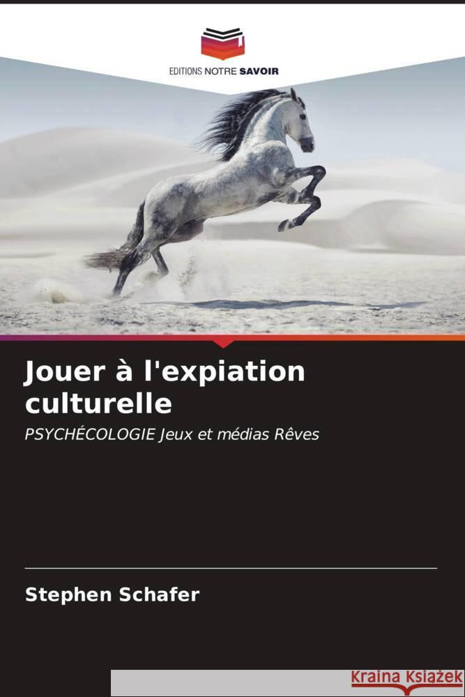 Jouer ? l'expiation culturelle Stephen Schafer 9786205866313