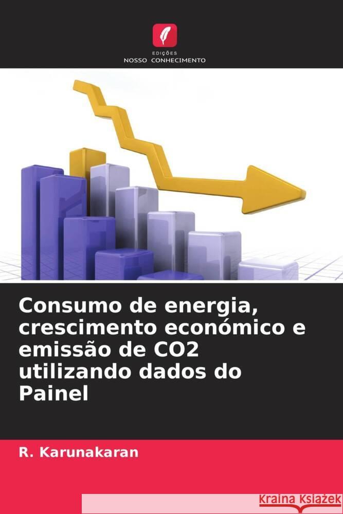 Consumo de energia, crescimento econ?mico e emiss?o de CO2 utilizando dados do Painel R. Karunakaran 9786205867037