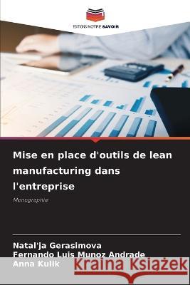 Mise en place d'outils de lean manufacturing dans l'entreprise Natal'ja Gerasimova Fernando Luis Muno Anna Kulik 9786205867228