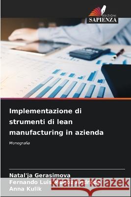 Implementazione di strumenti di lean manufacturing in azienda Natal'ja Gerasimova Fernando Luis Muno Anna Kulik 9786205867242 Edizioni Sapienza