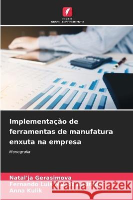 Implementa??o de ferramentas de manufatura enxuta na empresa Natal'ja Gerasimova Fernando Luis Muno Anna Kulik 9786205867259