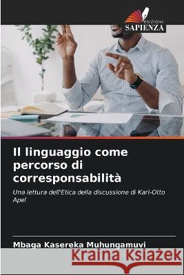 Il linguaggio come percorso di corresponsabilita Mbaga Kasereka Muhungamuvi   9786205868447 Edizioni Sapienza