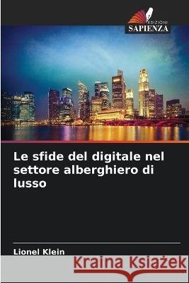 Le sfide del digitale nel settore alberghiero di lusso Lionel Klein   9786205868492 Edizioni Sapienza