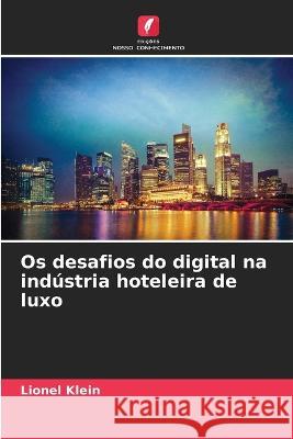 Os desafios do digital na industria hoteleira de luxo Lionel Klein   9786205868508 Edicoes Nosso Conhecimento