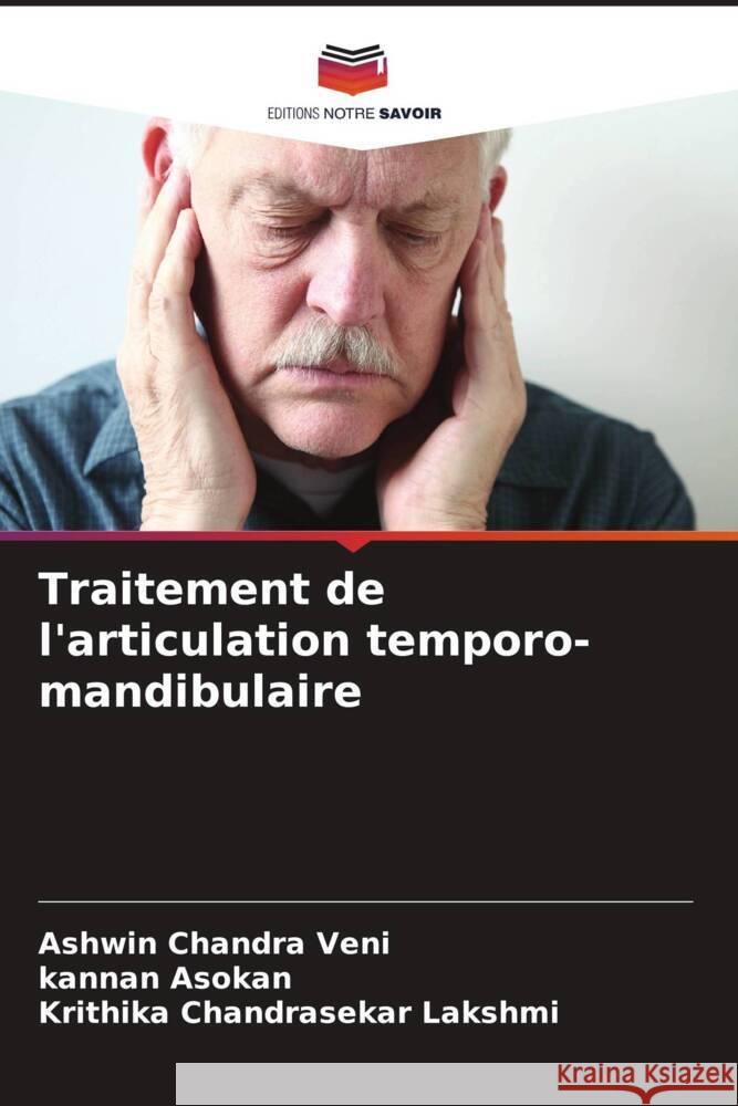 Traitement de l'articulation temporo-mandibulaire Ashwin Chandra Veni Kannan Asokan Krithika Chandrasekar Lakshmi 9786205868546 Editions Notre Savoir