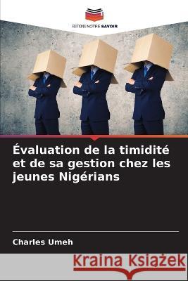 ?valuation de la timidit? et de sa gestion chez les jeunes Nig?rians Charles Umeh 9786205868720