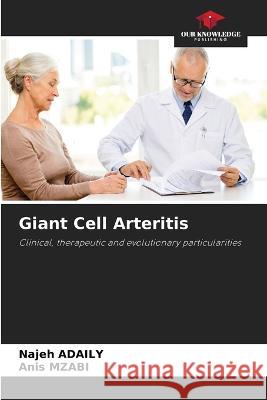 Giant Cell Arteritis Najeh Adaily Anis Mzabi  9786205868768