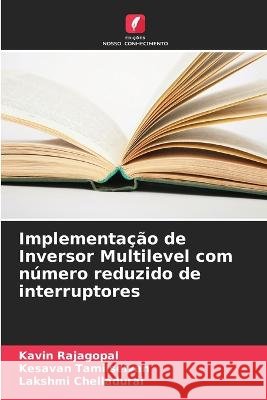 Implementa??o de Inversor Multilevel com n?mero reduzido de interruptores Kavin Rajagopal Kesavan Tamilselvan Lakshmi Chelladurai 9786205869031 Edicoes Nosso Conhecimento
