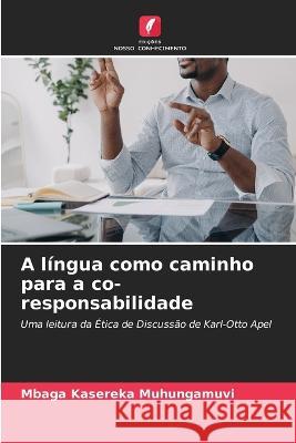 A l?ngua como caminho para a co-responsabilidade Mbaga Kaserek 9786205869123 Edicoes Nosso Conhecimento