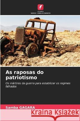 As raposas do patriotismo Samba Gagara   9786205869390 Edicoes Nosso Conhecimento