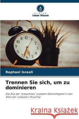 Trennen Sie sich, um zu dominieren Raphael Israeli 9786205869598 Verlag Unser Wissen