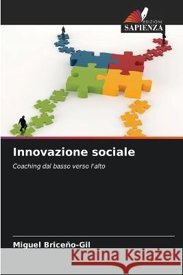 Innovazione sociale Miguel Briceno-Gil   9786205869727 Edizioni Sapienza