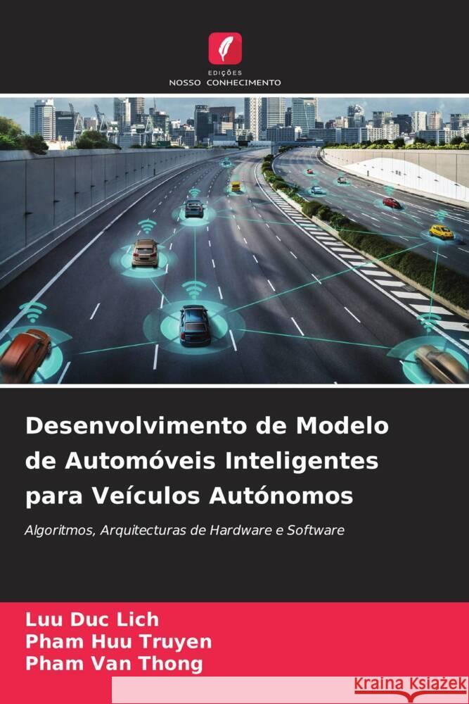 Desenvolvimento de Modelo de Automoveis Inteligentes para Veiculos Autonomos Luu Duc Lich Pham Huu Truyen Pham Van Thong 9786205869956