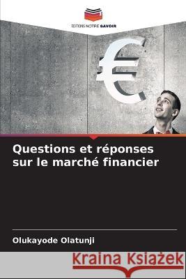 Questions et r?ponses sur le march? financier Olukayode Olatunji 9786205870181 Editions Notre Savoir