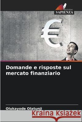 Domande e risposte sul mercato finanziario Olukayode Olatunji 9786205870198 Edizioni Sapienza