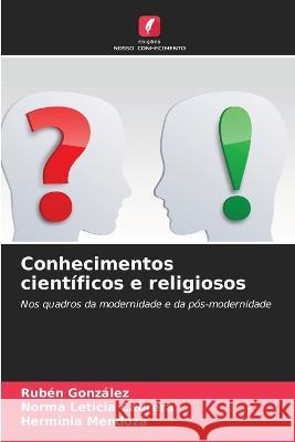 Conhecimentos cientificos e religiosos Ruben Gonzalez Norma Leticia Cabrera Herminia Mendoza 9786205870242 Edicoes Nosso Conhecimento