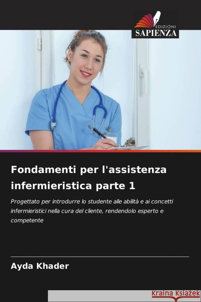Fondamenti per l'assistenza infermieristica parte 1 Ayda Khader 9786205872567 Edizioni Sapienza