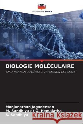 Biologie Mol?culaire Manjunathan Jagadeesan M. Sandhiya Et G S. Sandhiya 9786205873953 Editions Notre Savoir