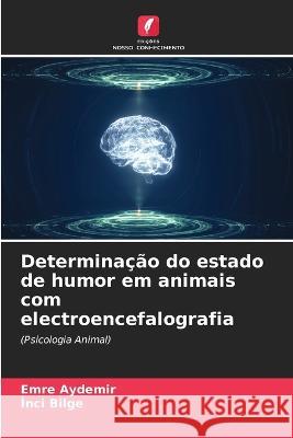 Determinacao do estado de humor em animais com electroencefalografia Emre Aydemir Inci Bilge  9786205874202