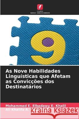 As Nove Habilidades Lingu?sticas que Afetam as Convic??es dos Destinat?rios Mohammed E. Elbadawy E. Khalil Ali Khalifa a. Abdullatif 9786205874455