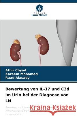 Bewertung von IL-17 und C3d im Urin bei der Diagnose von LN Athir Chyad Kareem Mohamed Raad Alasady 9786205874677