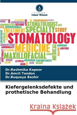 Kiefergelenksdefekte und prothetische Behandlung Dr Rashmika Kapoor Dr Amrit Tandon Dr Ruquaya Bashir 9786205875117