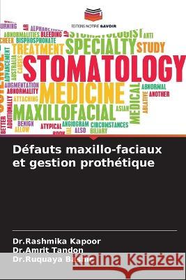 Defauts maxillo-faciaux et gestion prothetique Dr Rashmika Kapoor Dr Amrit Tandon Dr Ruquaya Bashir 9786205875124