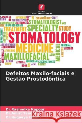 Defeitos Maxilo-faciais e Gestao Prostodontica Dr Rashmika Kapoor Dr Amrit Tandon Dr Ruquaya Bashir 9786205875148