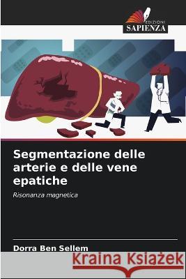 Segmentazione delle arterie e delle vene epatiche Dorra Be 9786205876008 Edizioni Sapienza