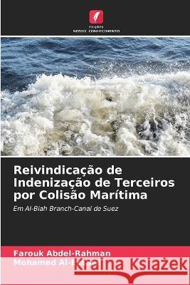 Reivindica??o de Indeniza??o de Terceiros por Colis?o Mar?tima Farouk Abdel-Rahman Mohamed Al-Essawi 9786205877630