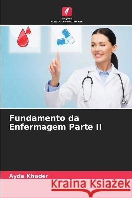 Fundamento da Enfermagem Parte II Ayda Khader 9786205877708 Edicoes Nosso Conhecimento
