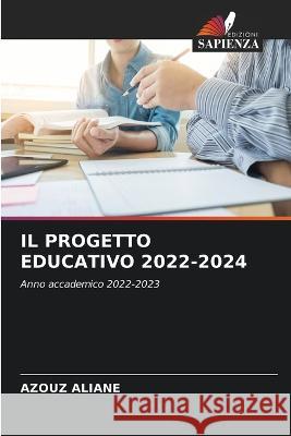 Il Progetto Educativo 2022-2024 Azouz Aliane   9786205877777