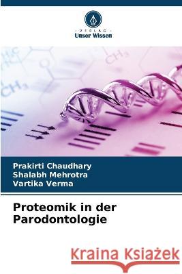 Proteomik in der Parodontologie Prakirti Chaudhary Shalabh Mehrotra Vartika Verma 9786205878033