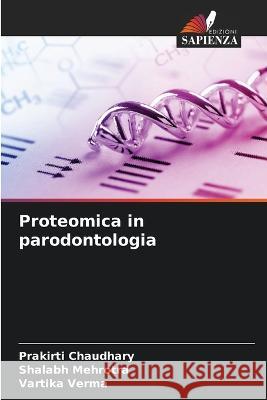 Proteomica in parodontologia Prakirti Chaudhary Shalabh Mehrotra Vartika Verma 9786205878071