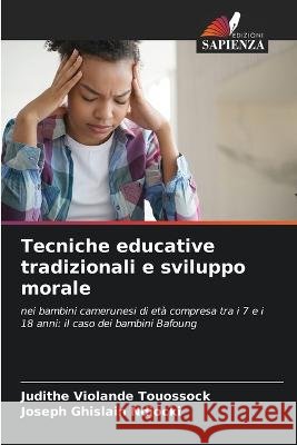 Tecniche educative tradizionali e sviluppo morale Judithe Violande Touossock Joseph Ghislain Ndjocki  9786205878682